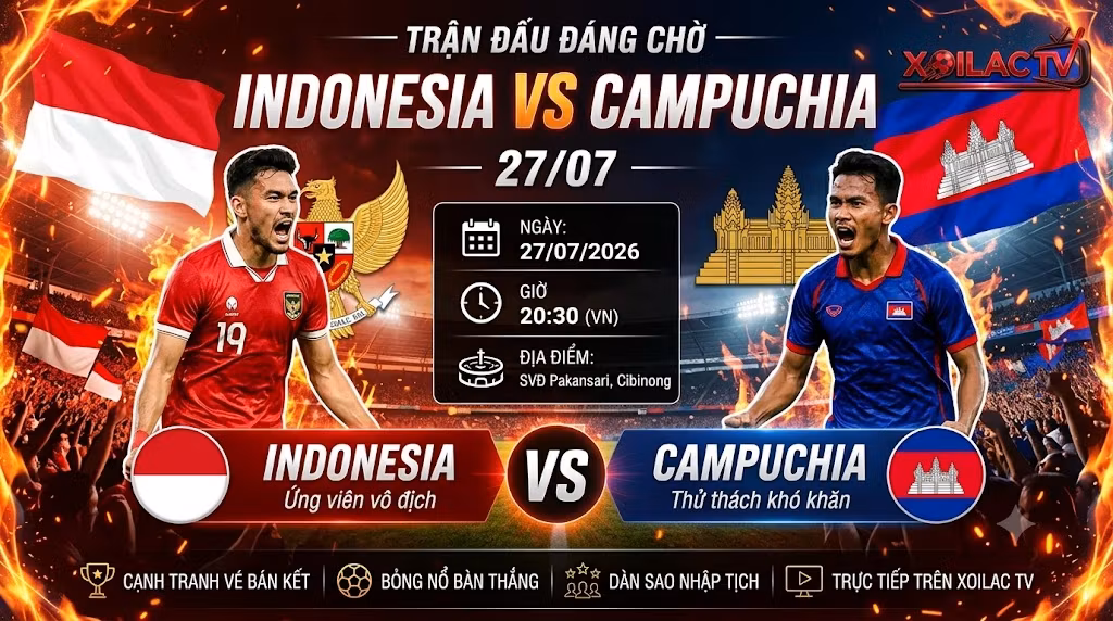 Nhận định Indonesia vs Campuchia (20h30, 27/7/2026): Bầy Garuda thị uy, Mệnh lệnh phải thắng