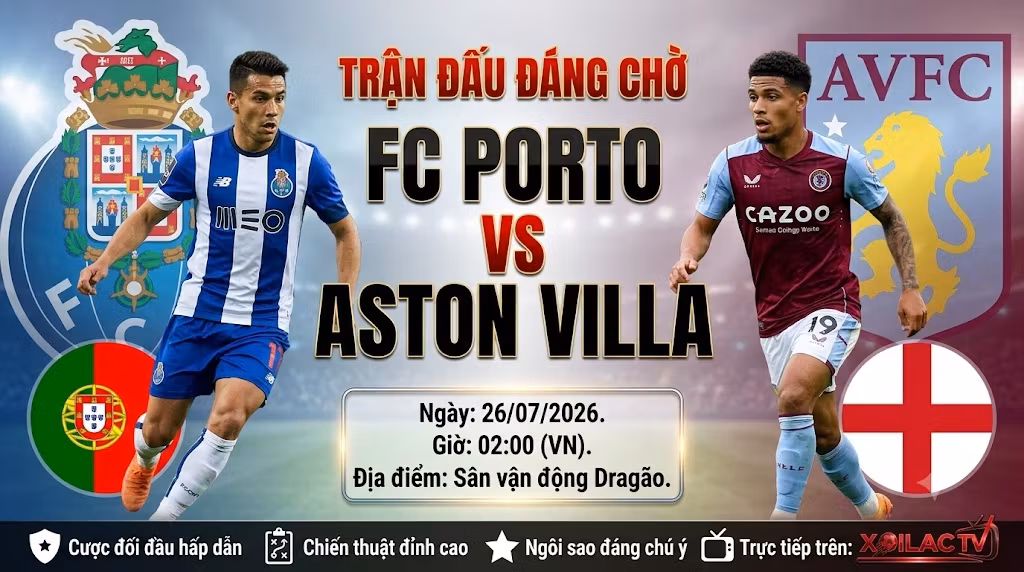 Nhận định Porto vs Aston Villa (02h00, 26/07): Đại Tiệc Chuyển Trạng Thái Tại Dragão