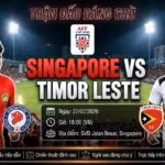 Nhận định, soi kèo Singapore vs Timor Leste 18h00 ngày 27/07 trực tiếp bóng đá trên Xoilac TV.